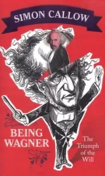 Image of Being Wagner - Simon Callow - Hardback - Used