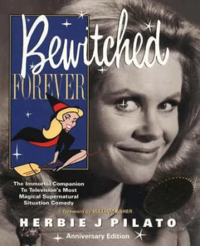 Image of Bewitched Forever by Herbie J Pilato Paperback