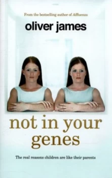 Image of Not in Your Genes by Oliver James Hardback