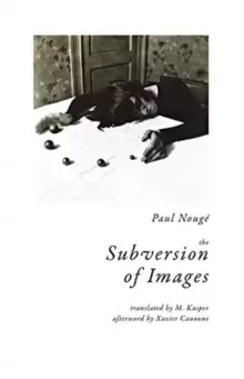 Image of The Subversion of Images : Notes Illustrated with Nineteen Photographs by the Author