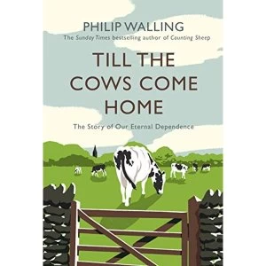 Image of Till the Cows Come Home The Story of Our Eternal Dependence Hardback 2018