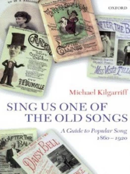 Image of Sing Us One of the Old Songs by Michael Kilgarriff Hardback