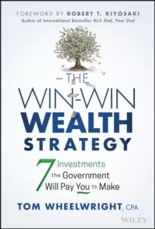 Image of The Win-Win Wealth Strategy : 7 Investments the Government Will Pay You to Make