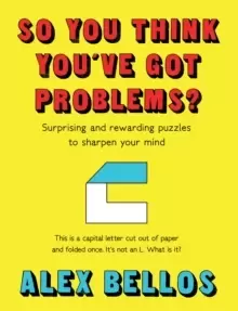 Image of So You Think You've Got Problems? Surprising and rewarding puzzles to sharpen your mind