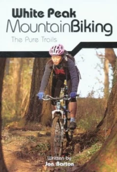 Image of White Peak Mountain Biking by Jon Barton and Andy Heading Paperback