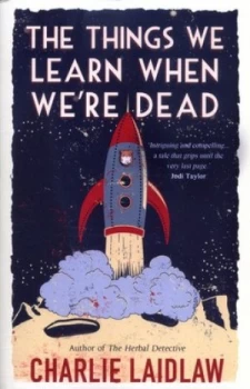 Image of The Things We Learn When Were Dead by Charlie Laidlaw Paperback