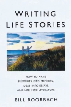 Image of Writing Life Stories by Bill Roorbach Paperback