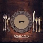 Image of To Kill a King - Cannibals With Cutlery (Music CD)