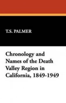 Image of Chronology and Names of the Death Valley Region in California 1849-1949 by T S Palmer Book