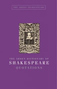 Image of The Arden Dictionary of Shakespeare Quotations by Jane Armstrong Hardback
