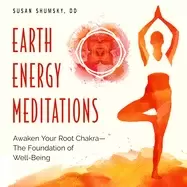 Image of earth energy meditations awaken your root chakrathe foundation of well bein
