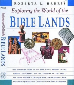 Image of Exploring the World of the Bible Lands by Roberta L. Harris Hardback