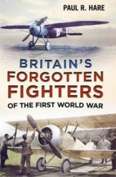 Image of Britains Forgotten Fighters of the First World War by Paul R. Hare Hardback