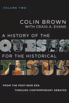Image of A History of the Quests for the Historical Jesus, Volume 2 : From the Post-War Era through Contemporary Debates