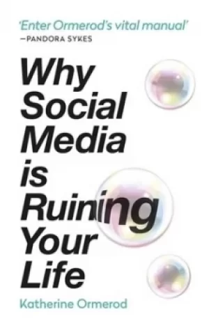 Image of Why social media is ruining your life by Katherine Ormerod