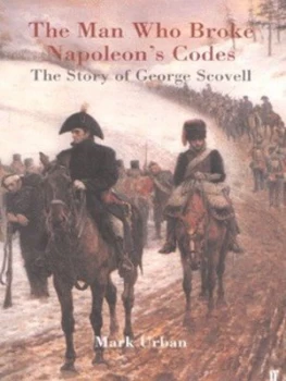 Image of The Man Who Broke Napoleons Codes by Mark L Urban Hardback