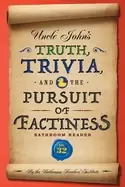 Image of uncle johns truth trivia and the pursuit of factiness bathroom reader