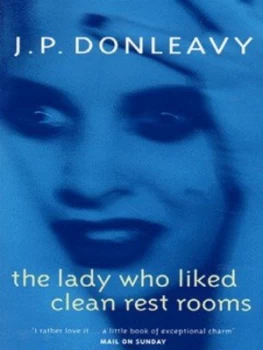 Image of The Lady Who Liked Clean Rest Rooms by J. P. Donleavy Book
