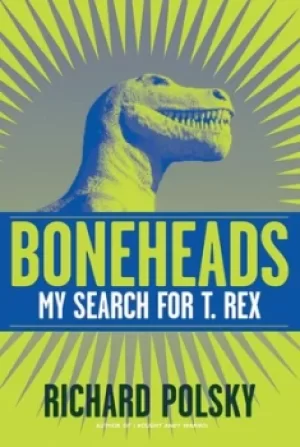 Image of Boneheads by Richard Polsky