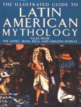 Image of The Illustrated Guide to Latin American Mythology by Geraldine Carter Hardback