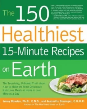 Image of The 150 Healthiest 15-Minute Recipes on Earth by Jonny Bowden Paperback