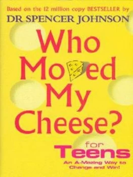 Image of Who Moved My Cheese for Teens by Spencer Johnson Hardback