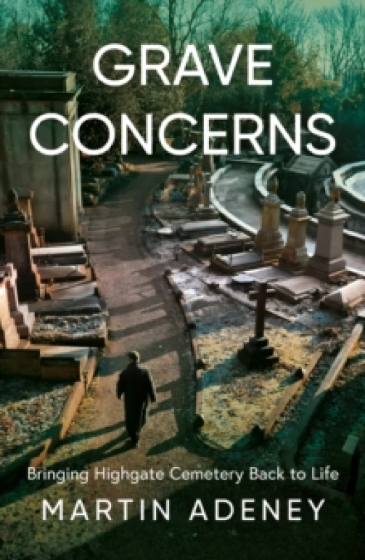 Image of Grave Concerns : Bringing Highgate Cemetery Back to Life Paperback / softback