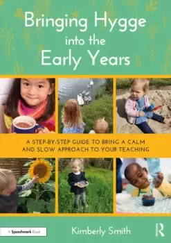 Image of Bringing Hygge into the Early YearsA Step-by-Step Guide to Bring a Calm and Slow Approach to Your Teaching