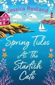 Image of Spring Tides at The Starfish Cafe : The BRAND NEW emotional, uplifting read from Jessica Redland