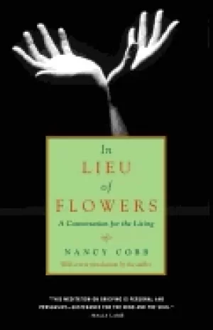 Image of in lieu of flowers a conversation for the living