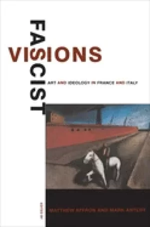 Image of fascist visions art and ideology in france and italy