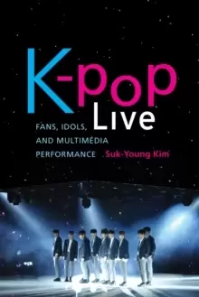 Image of K-pop Live : Fans, Idols, and Multimedia Performance