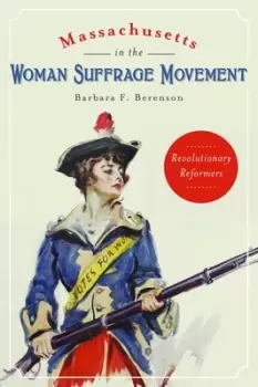 Image of Massachusetts in the Woman Suffrage Movement by Barbara F. Berenson