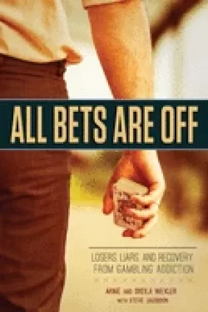 Image of all bets are off losers liars and recovery from gambling addiction
