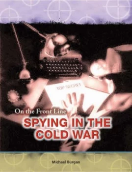 Image of Spying and the Cold War by Michael Burgan Hardback
