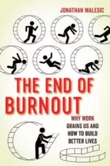Image of The End of Burnout : Why Work Drains Us and How to Build Better Lives
