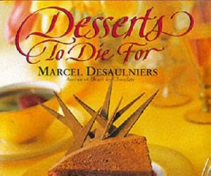 Image of Desserts to Die for by Marcel Desaulniers Hardback