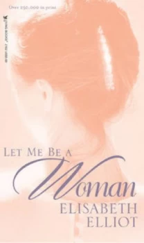 Image of Let Me Be a Woman by Elisabeth Elliot Paperback