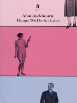 Image of Things We Do for Love by Alan Ayckbourn Paperback