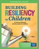 Image of building resiliency in children a trauma informed activity guide for childr