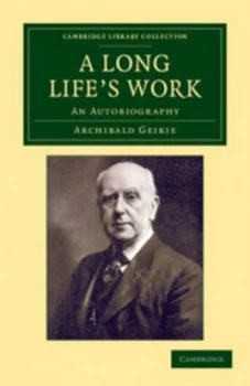 Image of A Long Lifes Work by Sir Archibald Geikie Book