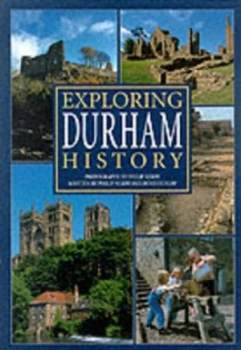 Image of Exploring Durham History by Denis Dunlop and Philip Nixon Hardback