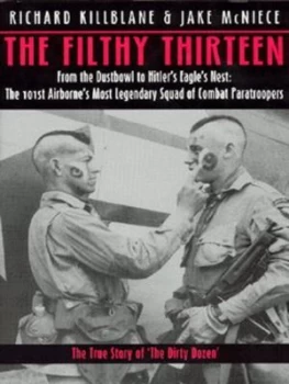 Image of The Filthy Thirteen by Richard Killblane and Jake Mcniece Hardback