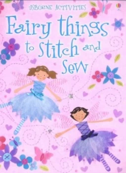 Image of Fairy Things to Stitch and Sew by Fiona Watt and Katrina Fearn and Nelupa Hussain and Stella Baggott and Molly Sage and Howard Allman Paperback