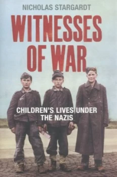 Image of Witnesses of War by Nicholas Stargardt Hardback