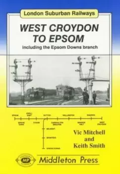 Image of West Croydon to Epsom : Including the Epsom Downs Branch