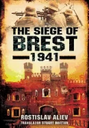Image of siege of brest 1941 a legend of red army resistance on the eastern front