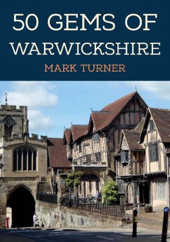 Image of 50 Gems of Warwickshire : The History & Heritage of the Most Iconic Places Paperback / softback