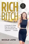 Image of rich bitch a simple 12 step plan for getting your financial life together f