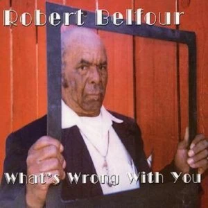 image of Whats Wrong With You by Robert Belfour CD Album